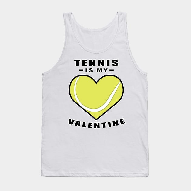 Tennis Is My Valentine - Funny Quote Tank Top by DesignWood-Sport